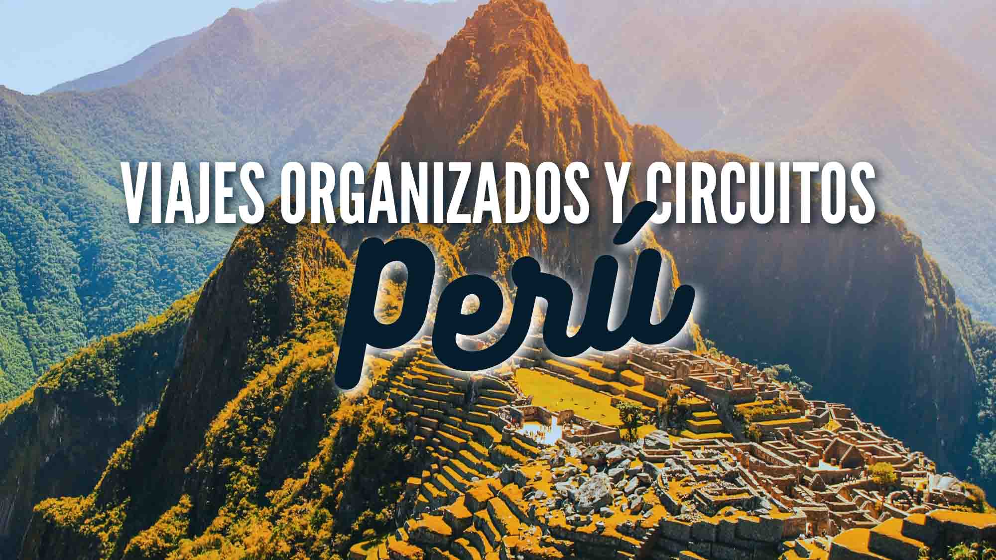 Viajes Organizados a Peru