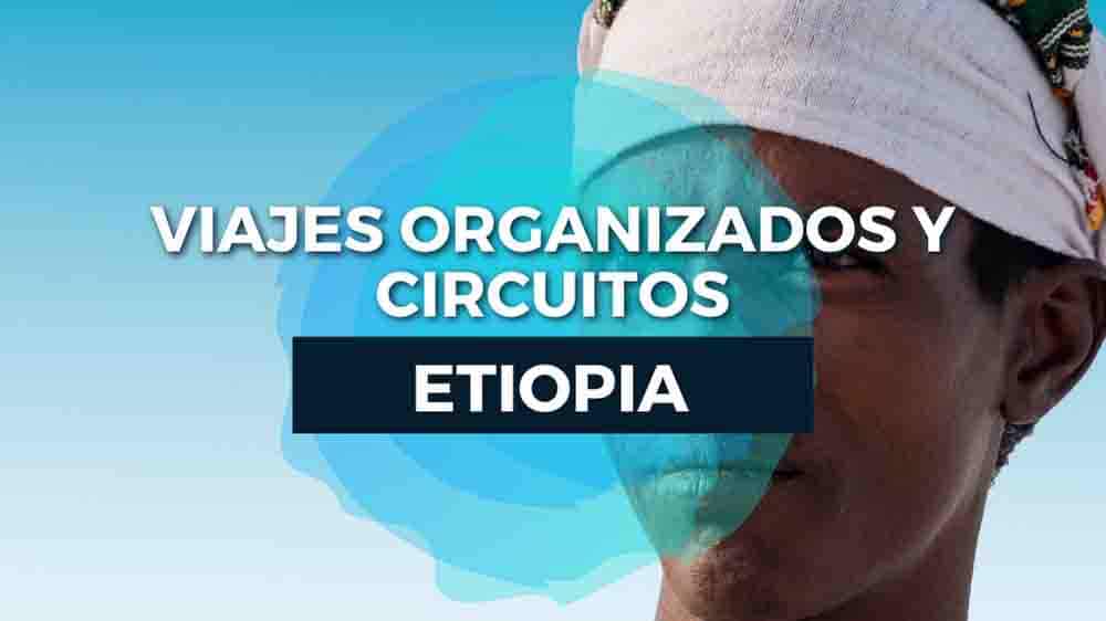 viajes etiopia organizados y circuitos