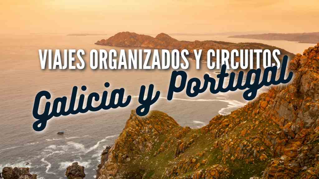 circuitos organizados galicia y portugal